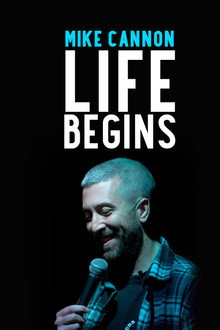 Mike Cannon: Life Begins poster