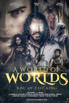 Watch Movies A World Of Worlds: Rise of the King (2021) Full Free Online