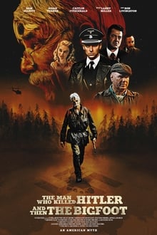 Watch Movies The Man Who Killed Hitler and Then The Bigfoot (2018) Full Free Online