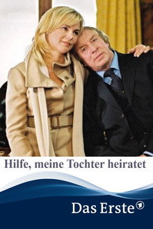 Hilfe, meine Tochter heiratet poster