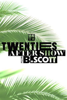 Twenties After-Show With B. Scott poster