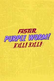 Faster, Purple Worm! Kill! Kill! poster