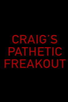 Craig's Pathetic Freakout poster