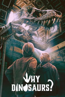 Why Dinosaurs? poster