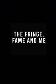 The Fringe, Fame and Me poster