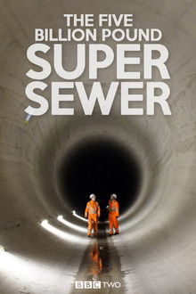 The Five Billion Pound Super Sewer poster