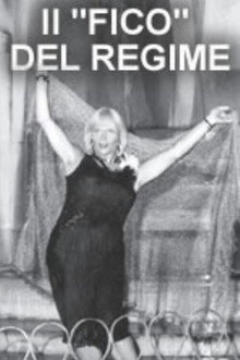 Il 'fico' del regime (da prendere come esempio in mancanza di esempi peggiori) poster