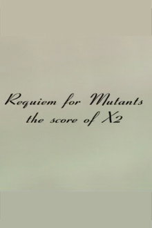 Requiem for Mutants: The Score of X2 poster