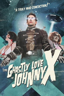 The Ghastly Love of Johnny X poster