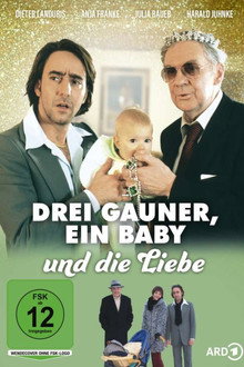 Drei Gauner, ein Baby und die Liebe poster