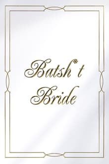 Watch Movies Batsht Bride (2019) Full Free Online