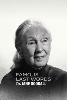 Famous Last Words: Dr. Jane Goodall poster