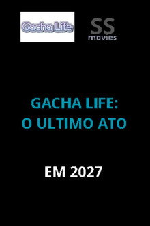 Capa do filme Gacha life - O ULTIMO ATO