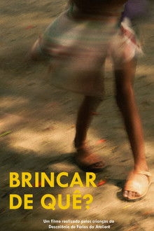 Capa do filme Brincar de Quê?