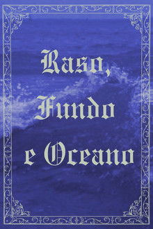 Capa do filme Raso, Fundo e Oceano