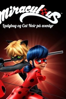 Miraculous, Ladybug og Cat Noir på eventyr