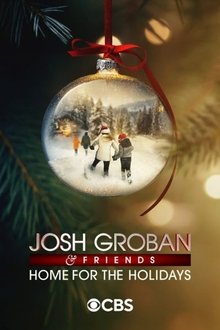 Josh Groban & Friends: Home for the Holidays Josh Groban & Friends: Home for the Holidays