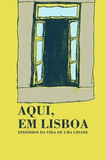Poster do filme Aqui, em Lisboa: Episódios da Vida da Cidade