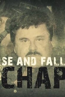 The-Rise-and-Fall-of-El-Chapo