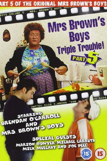 Mrs. Brown's Boys: Triple Trouble!
