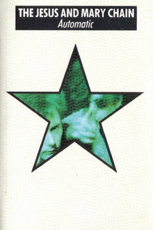 The Jesus and Mary Chain: Automatic