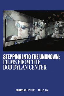 Stepping Into the Unknown: Films from the Bob Dylan Center