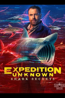 Expedition Unknown: Shark Secrets
