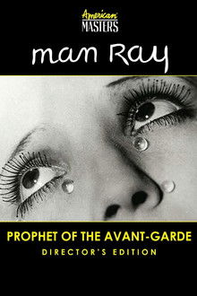 Man Ray: Prophet of the Avant-Garde