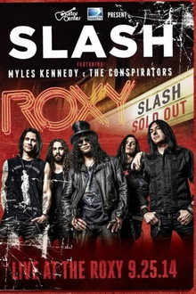 Slash feat Myles Kennedy & The Conspirators : Live At The Roxy