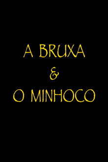 A Bruxa e o Minhoco