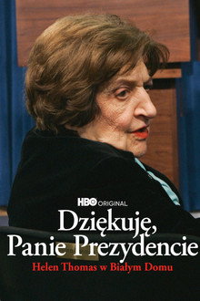 Dziękuję, panie prezydencie: Helen Thomas w Białym Domu