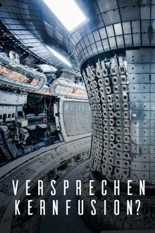 Versprechen Kernfusion? - Der Wettlauf um die Energie der Zukunft