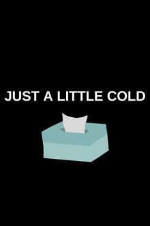 Just a Little Cold
