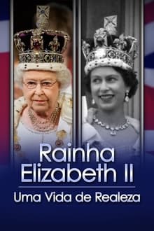 Poster do filme Rainha Elizabeth II: Uma Vida de Realeza