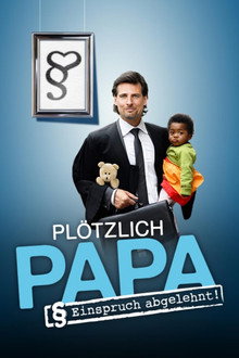 Plötzlich Papa - Einspruch abgelehnt!