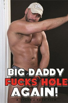 Big Daddy Fucks Hole Again!