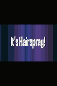 It's 'Hairspray'!
