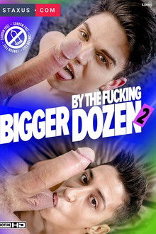 Bigger By The Fucking Dozen 2