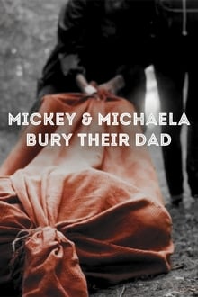 Poster do filme Mickey & Michaela Bury Their Dad