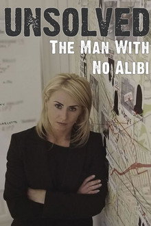 Unsolved: The Man With No Alibi