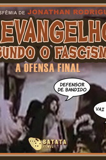 O Evangelho Segundo o Fascismo - A Ofensa Final