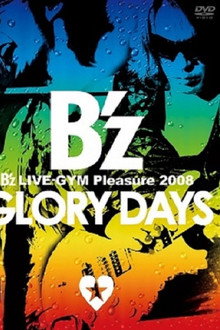 B'z LIVE-GYM Pleasure 2008 -GLORY DAYS-