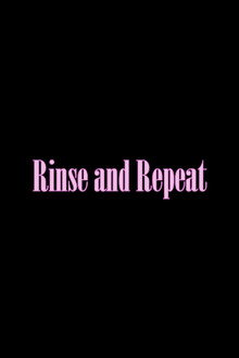 Rinse and Repeat
