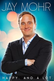Poster do filme Jay Mohr: Happy. And A Lot.