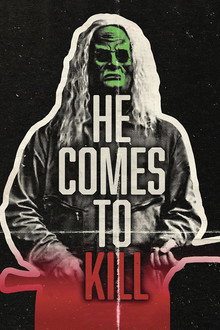 HE COMES TO KILL