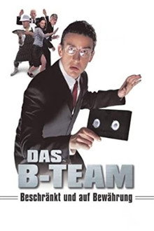 Das B-Team - Beschränkt und auf Bewährung
