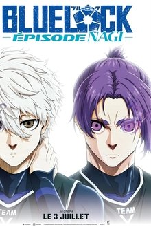 BLUE LOCK LE FILM -ÉPISODE NAGI-