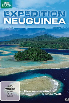 Expedition Neuguinea - Eine geheimnisvolle fremde Welt