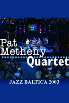 Pat Metheny Quartet: Live at Jazzbaltica 2003