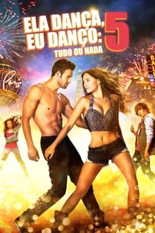 Poster do filme Ela Dança, Eu Danço 5: Tudo ou Nada